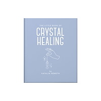 Headline Publishing Group The Little Book of Crystal Healing (inbunden, eng)