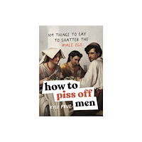 Headline Publishing Group How to Piss Off Men (inbunden, eng)