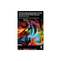 Taylor & francis ltd Understanding Spirituality and the Sacred in Social Work Practice (häftad, eng)