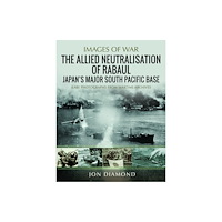Pen & Sword Books Ltd The Allied Neutralisation of Rabaul (häftad, eng)