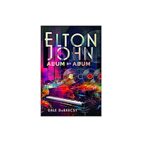 Pen & Sword Books Ltd Elton John Album by Album (inbunden, eng)