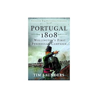 Pen & Sword Books Ltd Portugal 1808: Wellington’s First Peninsular Campaign (inbunden, eng)