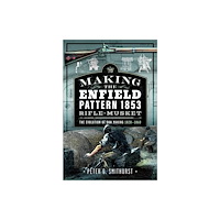 Pen & Sword Books Ltd Making the Enfield Pattern 1853 Rifle-Musket (inbunden, eng)