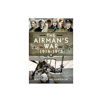 Pen & Sword Books Ltd The Airman's War, 1914-1918 (inbunden, eng)