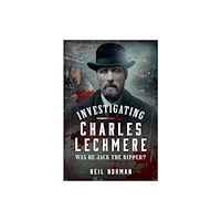 Pen & Sword Books Ltd Investigating Charles Lechmere: Was He Jack the Ripper? (inbunden, eng)