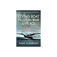 Pen & Sword Books Ltd Flying Boat Pilot in War and Peace (inbunden, eng)