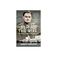 Pen & Sword Books Ltd Behind the Wire: The Road to Oflag VIIB Eichstatt (inbunden, eng)