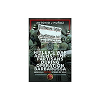 Pen & Sword Books Ltd Hitler’s War Against the Partisans During Operation Barbarossa (inbunden, eng)