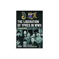 Pen & Sword Books Ltd The Liberation of Ypres in WWII (inbunden, eng)