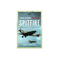 Pen & Sword Books Ltd Story of the Spitfire (inbunden, eng)
