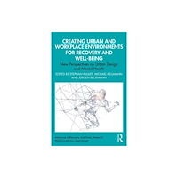 Taylor & francis ltd Creating Urban and Workplace Environments for Recovery and Well-being (häftad, eng)