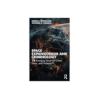 Taylor & francis ltd Space Expansionism and Criminology (häftad, eng)