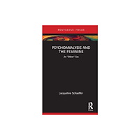 Taylor & francis ltd Psychoanalysis and the Feminine (inbunden, eng)