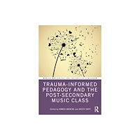 Taylor & francis ltd Trauma-Informed Pedagogy and the Post-Secondary Music Class (häftad, eng)