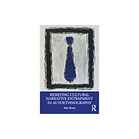 Taylor & francis ltd Resisting Cultural Narrative Entrapment in Autoethnography (häftad, eng)