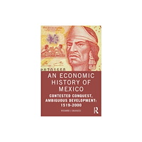 Taylor & francis ltd An Economic History of Mexico (häftad, eng)