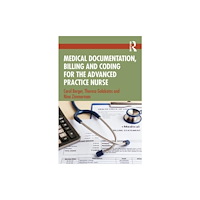 Taylor & francis ltd Medical Documentation, Billing, and Coding for the Advanced Practice Nurse (häftad, eng)