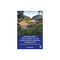 Taylor & francis ltd Researching Well-Being in an Indigenous Amazon Community (häftad, eng)
