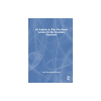 Taylor & francis ltd All Subjects in Play: Play-Based Lessons for the Secondary Classroom (häftad, eng)