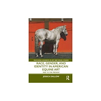 Taylor & francis ltd Race, Gender, and Identity in American Equine Art (häftad, eng)