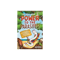 Henry Holt & Company Inc Power to the Parasites! (inbunden, eng)