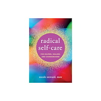 WW Norton & Co Radical Self-Care for Helpers, Healers, and Changemakers (häftad, eng)
