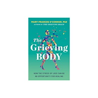 Harpercollins publishers inc The Grieving Body (inbunden, eng)