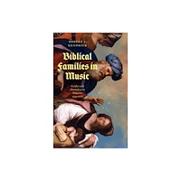 The university of chicago press Biblical Families in Music (inbunden, eng)