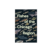 The university of chicago press Fishes of the Chicago Region (häftad, eng)