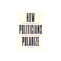 The university of chicago press How Politicians Polarize (häftad, eng)