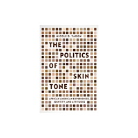 The university of chicago press The Politics of Skin Tone (häftad, eng)