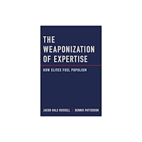 Mit press ltd The Weaponization of Expertise (inbunden, eng)