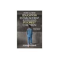 Bloomsbury Publishing PLC How The New Education Establishment Betrayed The World’s Poorest Children (häftad, eng)
