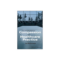 John Wiley & Sons Inc An Introduction to Compassion in Healthcare Practice (häftad, eng)