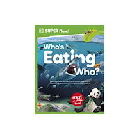 Dorling Kindersley Ltd DK Super Planet Who’s Eating Who? (häftad, eng)