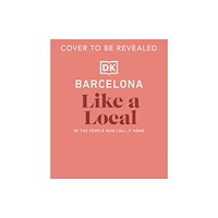 Dorling Kindersley Ltd Barcelona Like a Local (inbunden, eng)