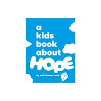 Dorling Kindersley Ltd A Kids Book About Hope (inbunden, eng)