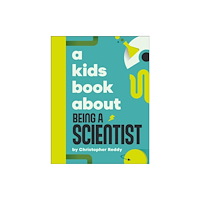 Dorling Kindersley Ltd A Kids Book About Being A Scientist (inbunden, eng)