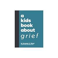 Dorling Kindersley Ltd A Kids Book About Grief (inbunden, eng)