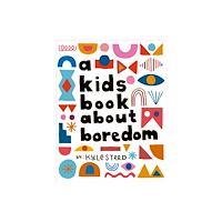 Dorling Kindersley Ltd A Kids Book About Boredom (inbunden, eng)