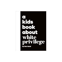 Dorling Kindersley Ltd A Kids Book About White Privilege (inbunden, eng)