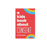 Dorling Kindersley Ltd A Kids Book About Consent (inbunden, eng)