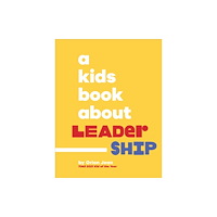 Dorling Kindersley Ltd A Kids Book About Leadership (inbunden, eng)