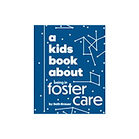 Dorling Kindersley Ltd A Kids Book About Being in Foster Care (inbunden, eng)