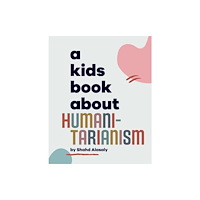 Dorling Kindersley Ltd A Kids Book About Humanitarianism (inbunden, eng)