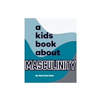 Dorling Kindersley Ltd A Kids Book About Masculinity (inbunden, eng)