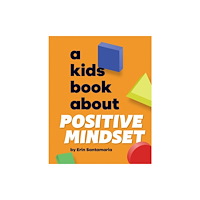 Dorling Kindersley Ltd A Kids Book About Positive Mindset (inbunden, eng)
