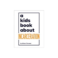 Dorling Kindersley Ltd A Kids Book About Incarceration (inbunden, eng)