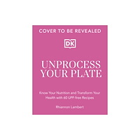 Dorling Kindersley Ltd The Unprocessed Plate (inbunden, eng)