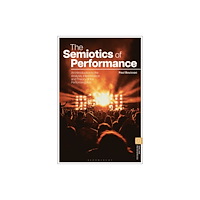 Bloomsbury Publishing PLC The Semiotics of Performances (häftad, eng)